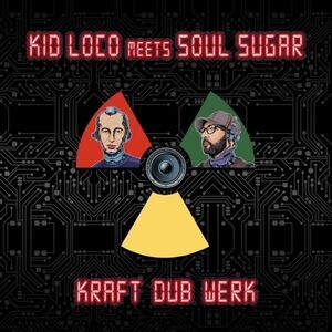 Kid Loco Meets Soul Sugar - Kraft Dub Werk  CD